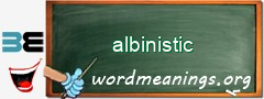 WordMeaning blackboard for albinistic